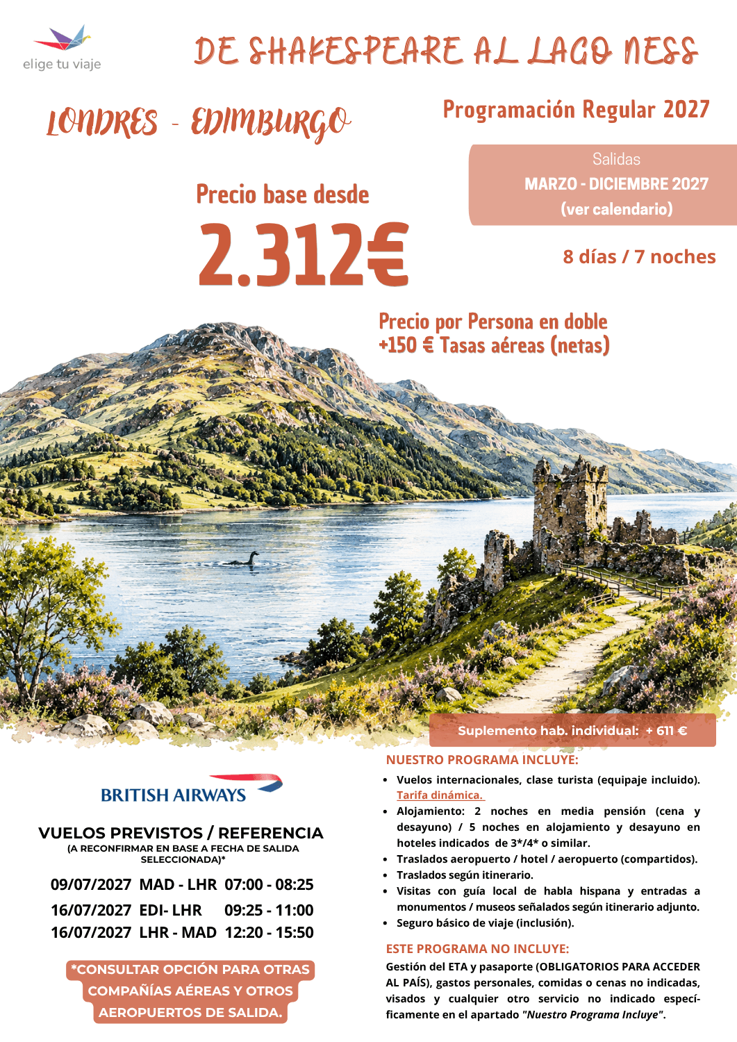 DE SHAKESPEARE AL LAGO NESS, Programación Regular 2027, desde Madrid (y otros aeropuertos). Incluye: vuelos internacionales, clase turista (equipaje incluido; tarifa dinámica); alojamiento: 2 noches en media pensión (cena y desayuno) / 5 noches en alojamiento y desayuno en hoteles indicados de 3*/4* o similar; traslados aeropuerto / hotel / aeropuerto (compartidos); traslados según itinerario; visitas con guía local de habla hispana y entradas a monumentos / museos señalados según itinerario adjunto y seguro básico de viaje (inclusión), para agencias de viajes con Elige Tu Viaje.